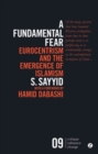 A Fundamental Fear : Eurocentrism and the Emergence of Islamism - eBook