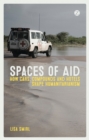 Spaces of Aid : How Cars, Compounds and Hotels Shape Humanitarianism - Book