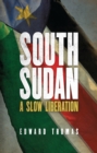 South Sudan : A Slow Liberation - Book