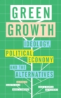 Green Growth : Ideology, Political Economy and the Alternatives - Book