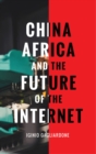 China, Africa, and the Future of the Internet - Book