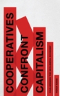 Co-Operatives Confront Capitalism : Challenging the Neo-Liberal Economy - Book