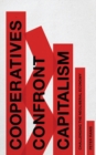Cooperatives Confront Capitalism : Challenging the Neoliberal Economy - eBook