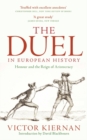 The Duel in European History : Honour and the Reign of Aristocracy - Book