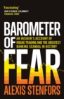 Barometer of Fear : An Insider's Account of Rogue Trading and the Greatest Banking Scandal in History - Book