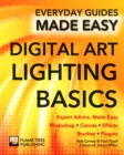 Digital Art Lighting Basics : Expert Advice, Made Easy - Book