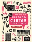 How to Play Guitar (Pick Up & Play) : Essential Skills - Book