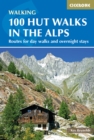 100 Hut Walks in the Alps : Routes for day walks and overnight stays in France, Switzerland, Italy, Austria and Slovenia - eBook
