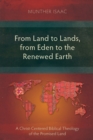 From Land to Lands, from Eden to the Renewed Earth : A Christ-Centred Biblical Theology of the Promised Land - Book