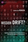 Mission Drift? : Exploring a Paradigm Shift in Evangelical Mission with Particular Reference to Microfinance - Book