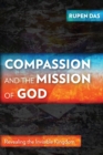 Compassion and the Mission of God : Revealing the Invisible Kingdom - eBook