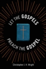Let the Gospels Preach the Gospel : Sermons Around the Cross - Book
