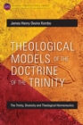 Theological Models of the Doctrine of the Trinity : The Trinity, Diversity and Theological Hermeneutics - eBook