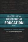 Leadership in Theological Education : Foundations for Academic Leadership Volume 1 - Book