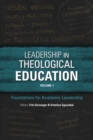 Leadership in Theological Education, Volume 1 : Foundations for Academic Leadership - eBook