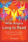 What Angels Long to Read : Reading and Preaching the New Testament - Book