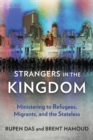 Strangers in the Kingdom : Ministering to Refugees, Migrants and the Stateless - Book