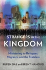 Strangers in the Kingdom : Ministering to Refugees, Migrants and the Stateless - eBook