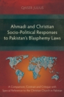 Ahmadi and Christian Socio-Political Responses to Pakistan's Blasphemy Laws : A Comparison, Contrast and Critique with Special Reference to the Christian Church in Pakistan - Book