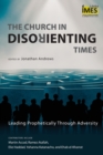 The Church in Disorienting Times : Leading Prophetically through Adversity - Book