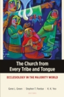 The Church from Every Tribe and Tongue : Ecclesiology in the Majority World - eBook