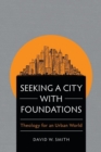 Seeking a City with Foundations : Theology for an Urban World - Book