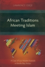 African Traditions Meeting Islam : A Case of Luo-Muslim Funerals in Kendu Bay, Kenya - eBook