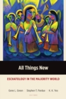 All Things New : Eschatology in the Majority World - Book