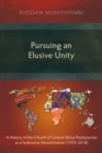 Pursuing an Elusive Unity : A History of the Church of Central Africa Presbyterian as a Federative Denomination (1924-2018) - eBook