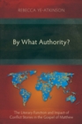By What Authority? : The Literary Function and Impact of Conflict Stories in the Gospel of Matthew - Book