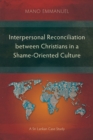 Interpersonal Reconciliation between Christians in a Shame-Oriented Culture : A Sri Lankan Case Study - Book