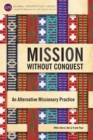 Mission Without Conquest : An Alternative Missionary Practice - Book
