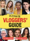 Ultimate Vloggers' Guide : The ultimate unofficial YouTube and vlogger annual. - Book