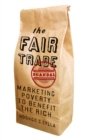 The Fair Trade Scandal : Marketing Poverty to Benefit the Rich - eBook