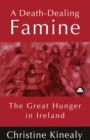 A Death-Dealing Famine : The Great Hunger in Ireland - eBook