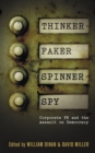 Thinker, Faker, Spinner, Spy : Corporate PR and the Assault on Democracy - eBook