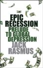 Epic Recession : Prelude to Global Depression - eBook