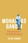 Mohandas Gandhi : Experiments in Civil Disobedience - eBook