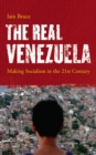 The Real Venezuela : Making Socialism in the 21st Century - eBook