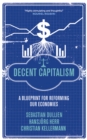 Decent Capitalism : A Blueprint for Reforming our Economies - eBook
