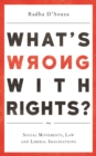 What's Wrong with Rights? : Social Movements, Law and Liberal Imaginations - eBook
