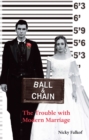 Ball and Chain : The Trouble With Modern Marriage - eBook
