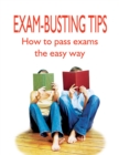 Exam-Busting Tips : How to Pass Exams the Easy Way - eBook