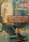 The Juggler of Notre Dame and the Medievalizing of Modernity : Vol. 4: Picture That: Making a Show of the Jongleur - Book