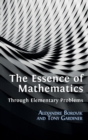 The Essence of Mathematics Through Elementary Problems - Book