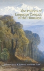 The Politics of Language Contact in the Himalaya - Book