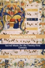 Annunciations : Sacred Music for the Twenty-First Century - Book