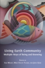 Living Earth Community : Multiple Ways of Being and Knowing - Book