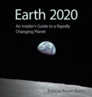Earth 2020 : An Insider's Guide to a Rapidly Changing Planet - Book