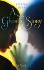 A Ghost's Story : A Novel - Book